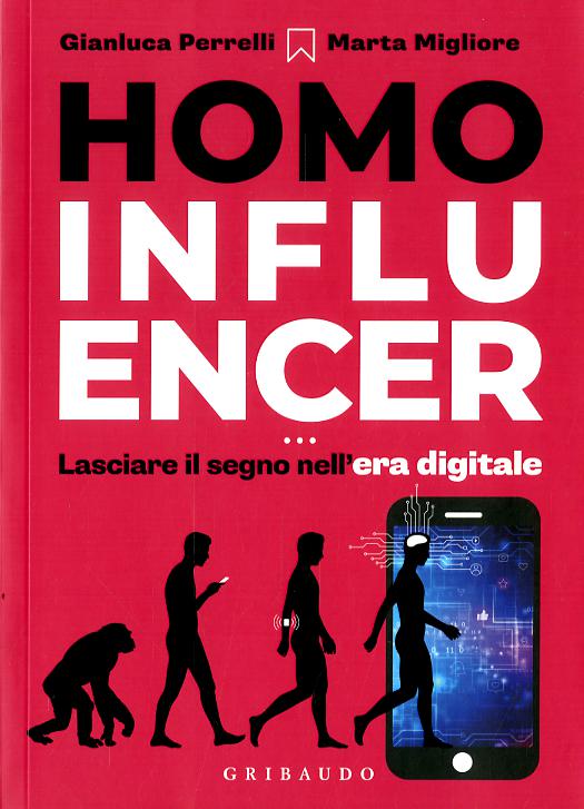Homo influencer. Lasciare il segno nell era digitale