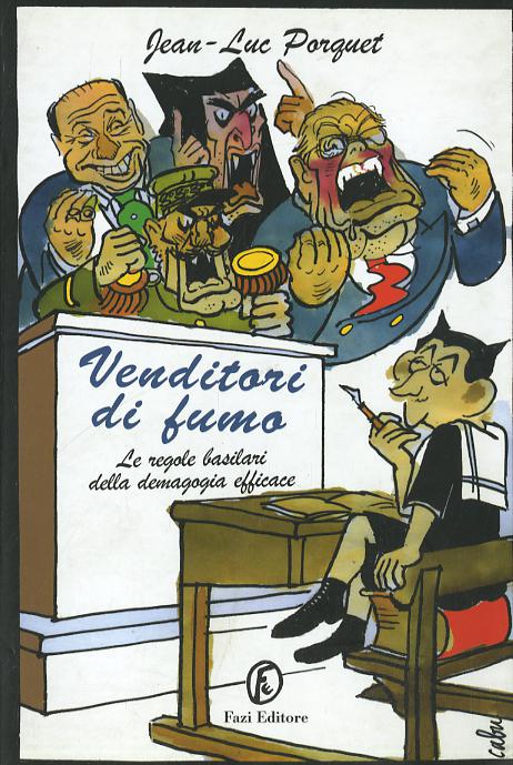 Venditori di fumo. Le regole basilari della demagogia efficace
