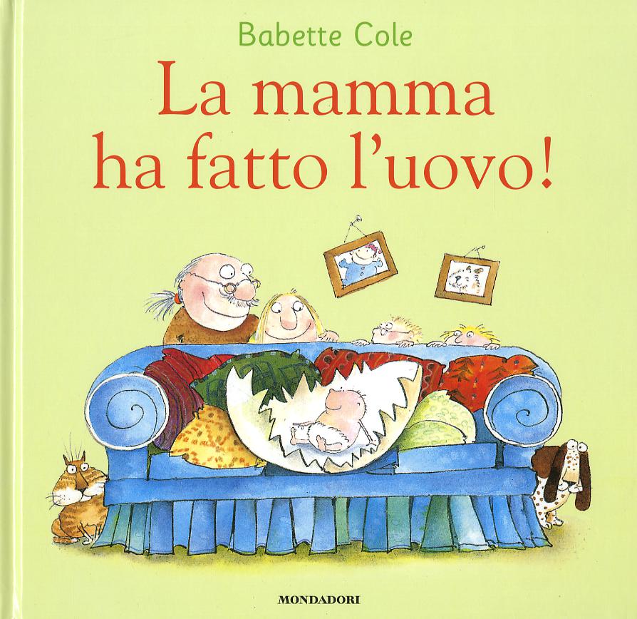 Mamma ha fatto l uovo! Ediz. a colori