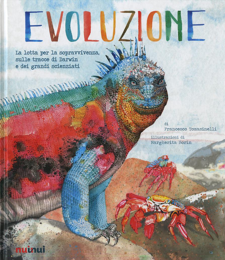 Evoluzione. La lotta per la sopravvivenza sulle tracce di Darwin e dei grandi scienziati