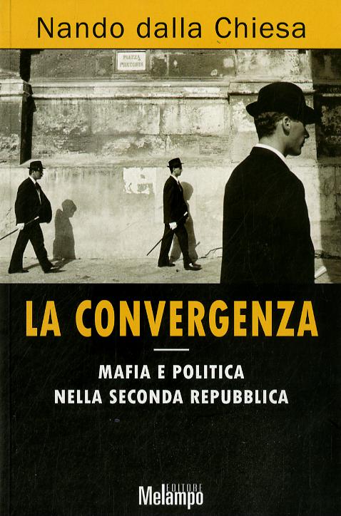 Convergenza. Mafia e politica nella Seconda Repubblica