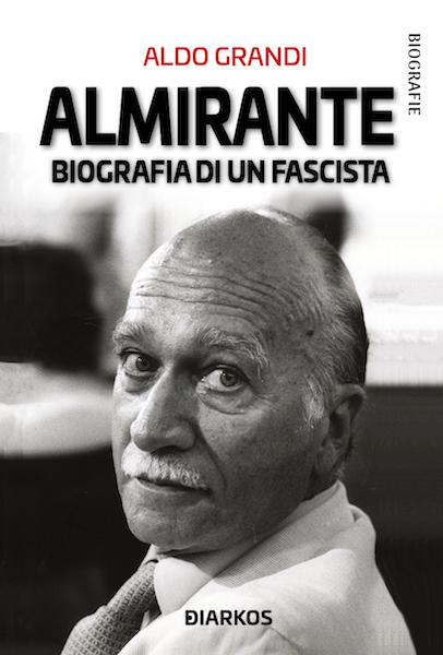 Almirante. Biografia di un fascista