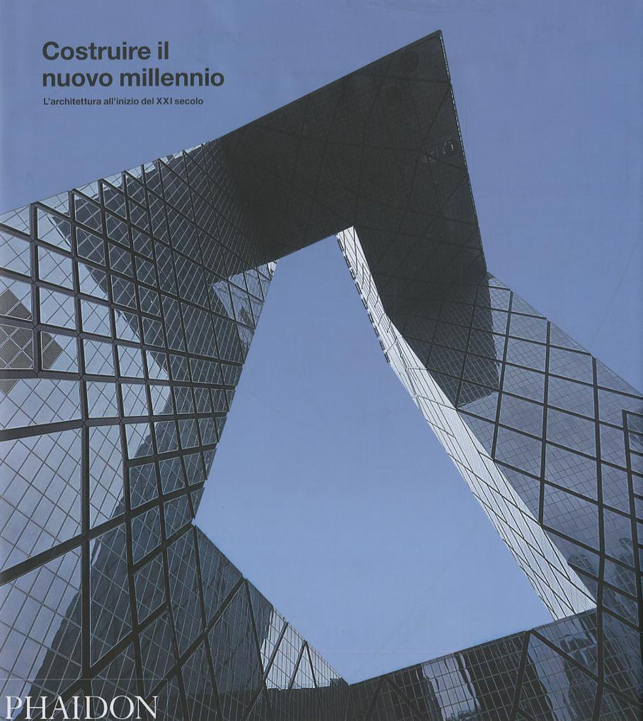 Costruire il nuovo millennio. L architettura all inizio del XXI secolo. Ediz. illustrata