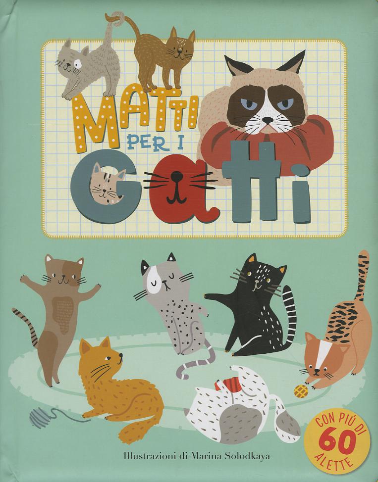Matti per i gatti. Ediz. illustrata