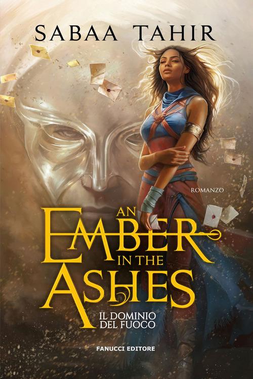 Ember in the ashes. Il dominio del fuoco. Ciclo del Mondo di Cenere