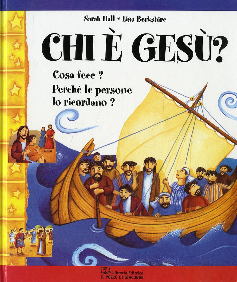 Chi e  Gesu ? Cosa fece? Perche  le persone lo ricordano?