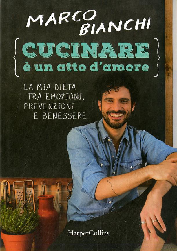 Cucinare e  un atto d amore. La mia dieta tra emozioni, prevenzione e benessere. Ediz. illustrata