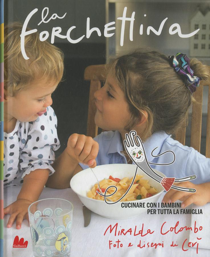 Forchettina. Cucinare con i bambini per tutta la famiglia