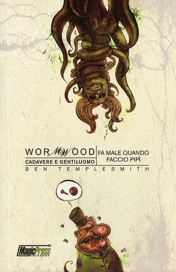 Fa male quando faccio pipi. Cadavere e gentiluomo. Wormwood