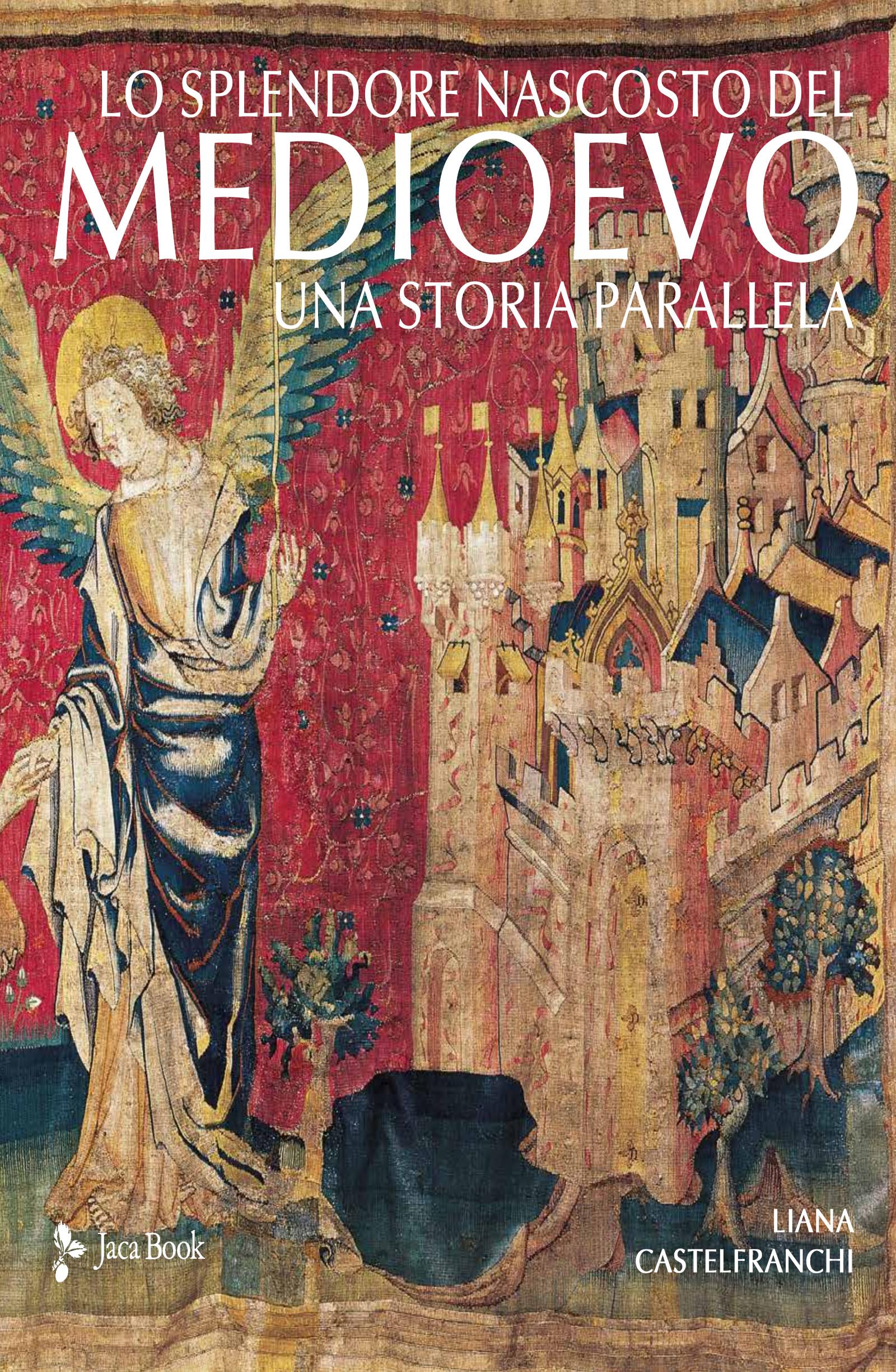Splendore nascosto del Medioevo. Una storia parallela. Ediz. a colori