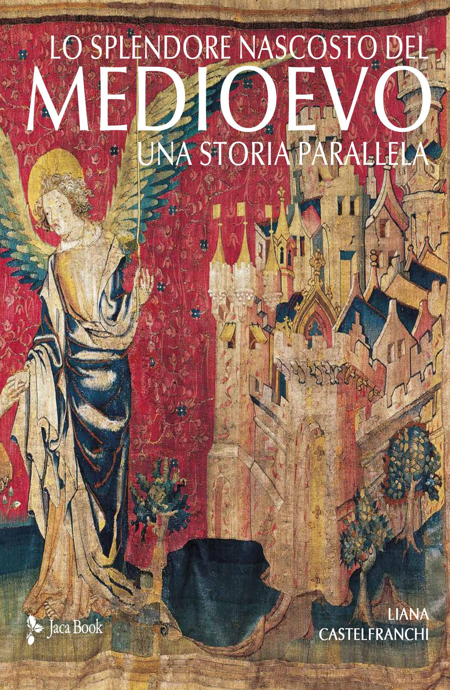 Splendore nascosto del Medioevo. Una storia parallela. Ediz. a colori