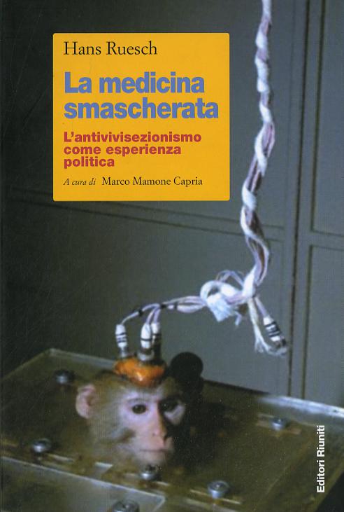 Medicina smascherata. L antivivisezionismo come esperienza politica