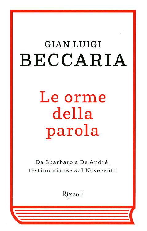 Orme della parola. Da Sbarbaro a De Andre , testimonianze sul Novecento