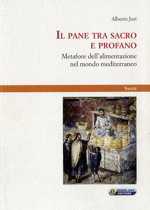 Pane tra sacro e profano. Metafore dell alimentazione nel mondo mediterraneo