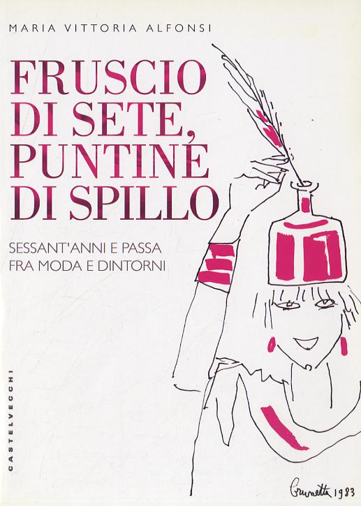 Fruscio di sete, puntine di spillo. Sessant anni e passa fra moda e dintorni