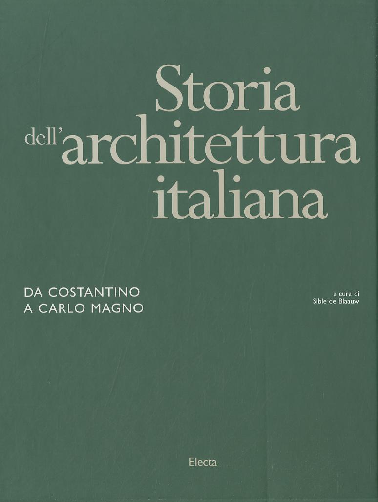 Storia dell architettura italiana. Da Costantino a Carlo Magno. Ediz. illustrata