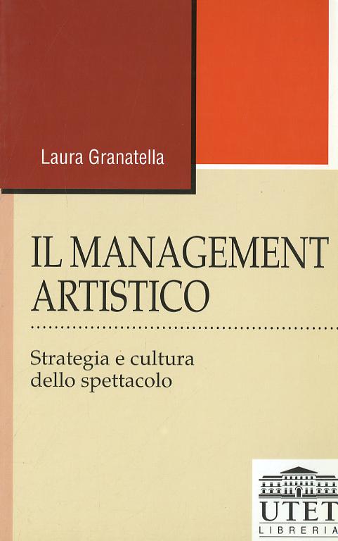 Management artistico. Strategia e cultura dello spettacolo