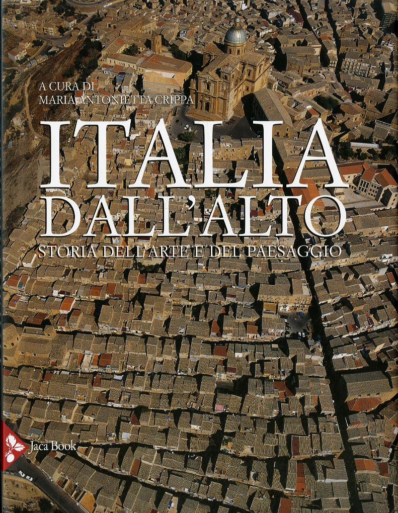 Italia dall alto. Storia dell arte e del paesaggio. Ediz. a colori