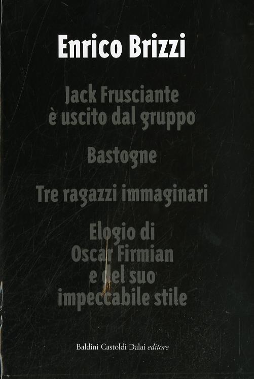Jack Frusciante e  uscito dal gruppo-Bastogne-Tre ragazzi immaginari-Elogio di Oscar Firmian e del suo impeccabile stile