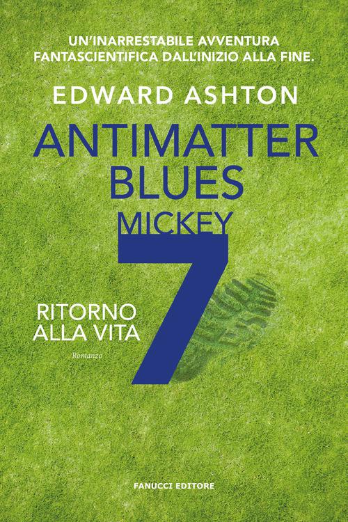 Antimatter blues. Ritorno alla vita. Mickey7