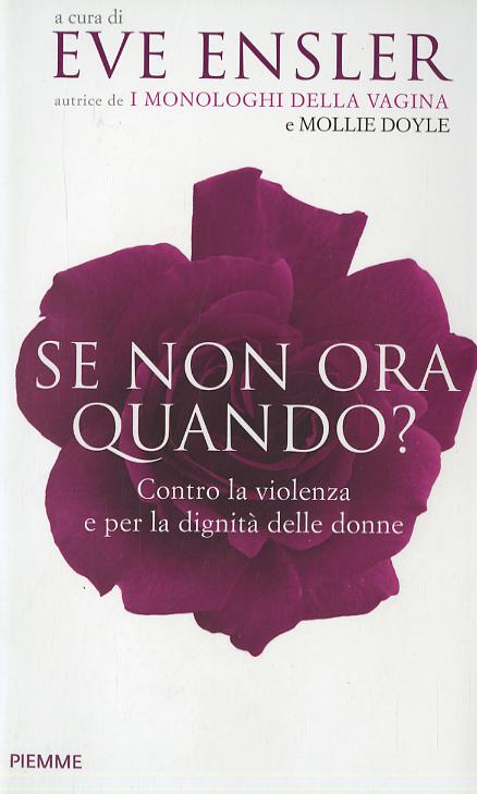 Se non ora, quando? Contro la violenza e per la dignita  delle donne