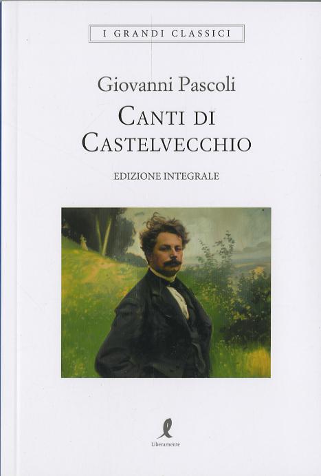 Canti di Castelvecchio. Ediz. integrale