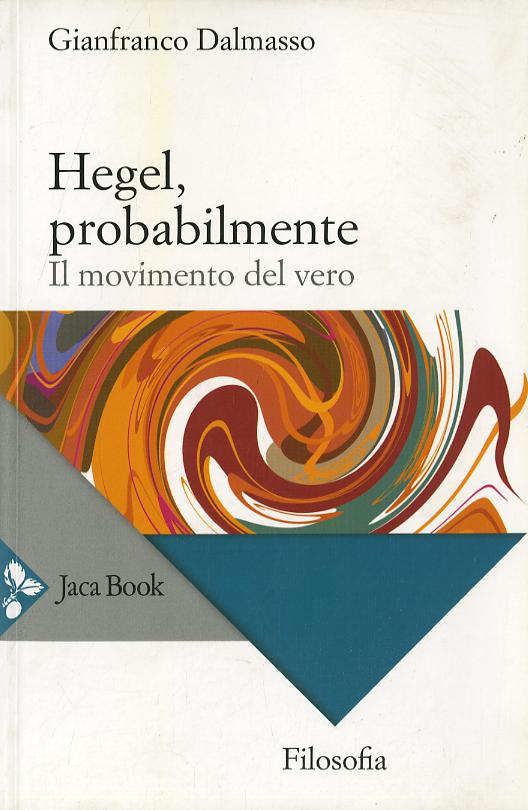 Hegel, probabilmente. Il movimento del vero