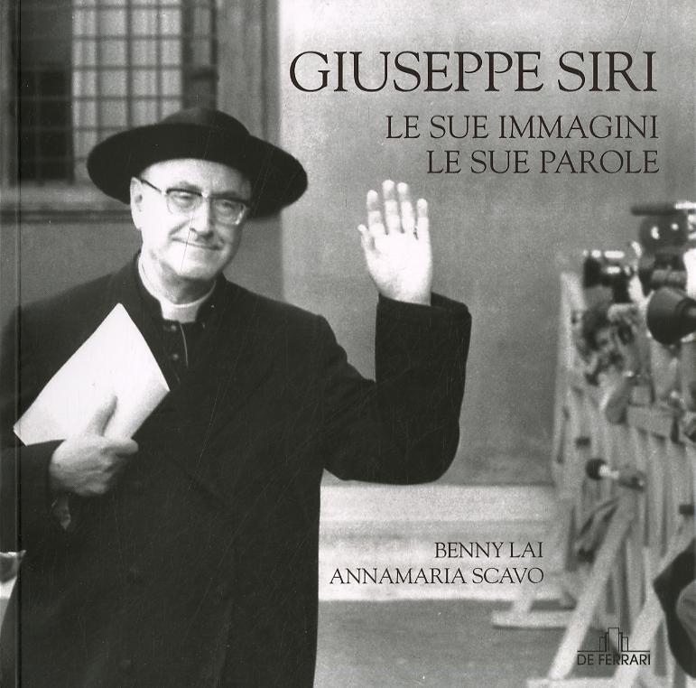 Giuseppe Siri. Le sue immagini, le sue parole. Ediz. illustrata