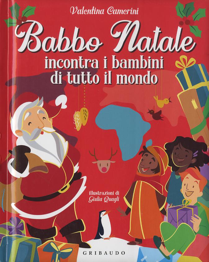 Babbo Natale incontra i bambini di tutto il mondo. Ediz. a colori