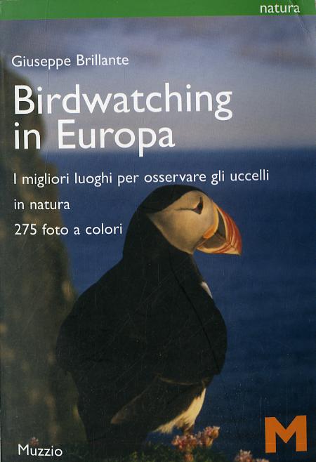 Birdwatching in Europa. I migliori luoghi per osservare gli uccelli. Ediz. illustrata