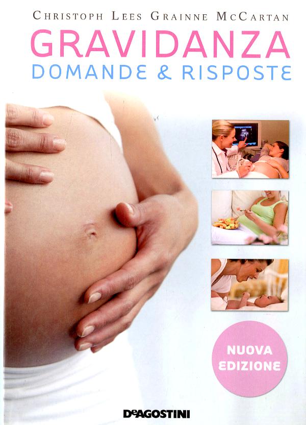 Gravidanza. Domande & risposte. Ediz. illustrata