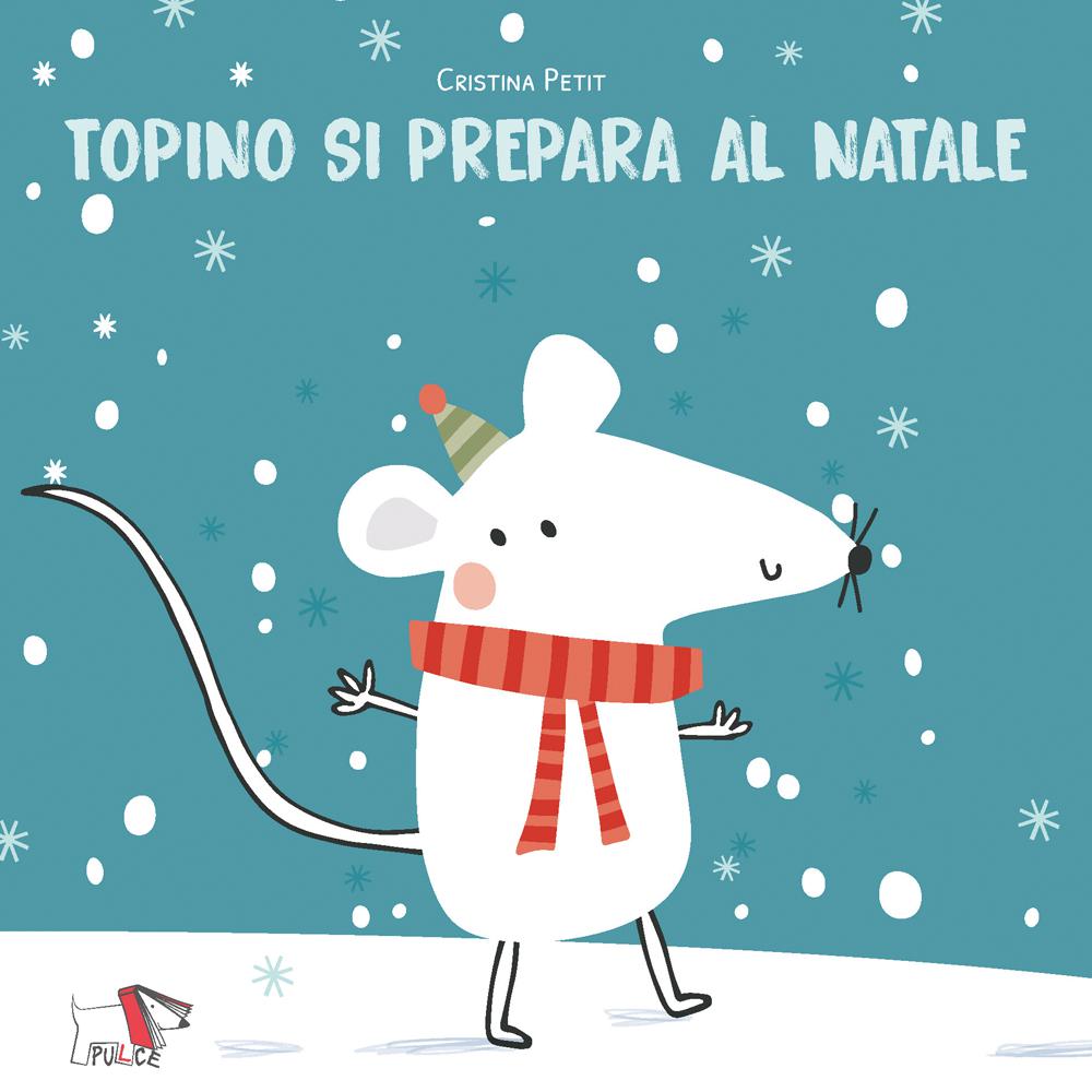Topino si prepara al Natale. Ediz. illustrata