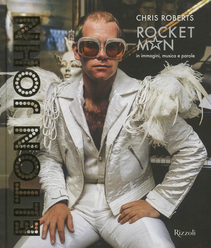 Elton John. Rocket Man in immagini, musica e parole