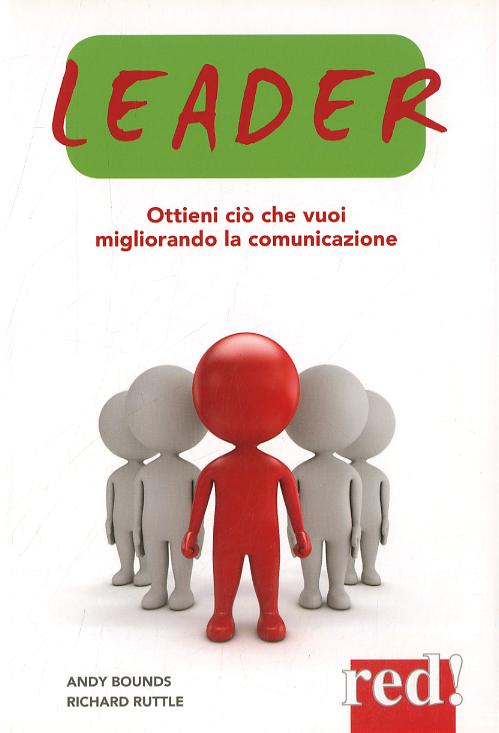 Leader. Ottieni cio  che vuoi migliorando la comunicazione