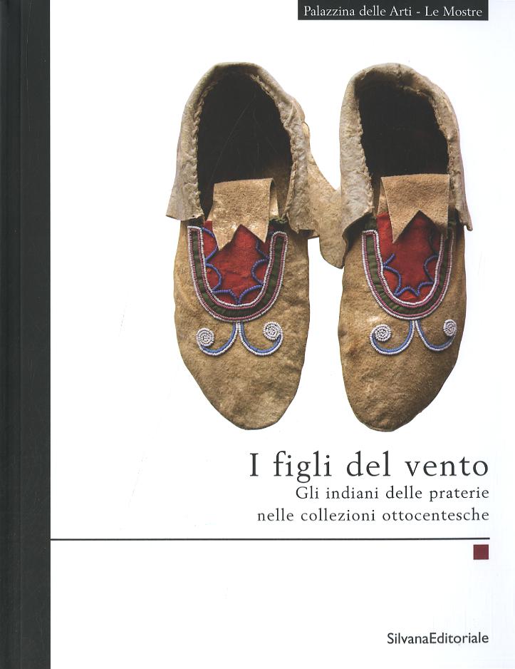 Figli del vento. Gli indiani delle praterie nelle collezioni ottocentesche