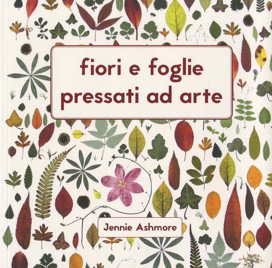 Fiori e foglie pressati ad arte