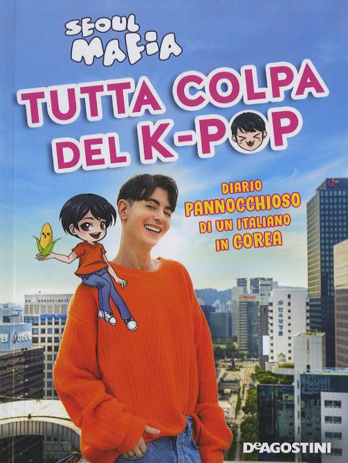 Tutta colpa del K-pop. Diario pannocchioso di un italiano in Corea