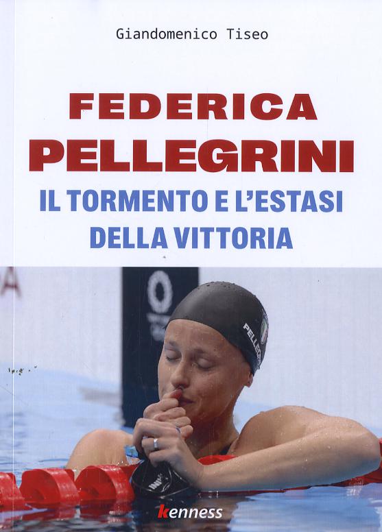 Federica Pellegrini. Il tormento e l estasi della vittoria