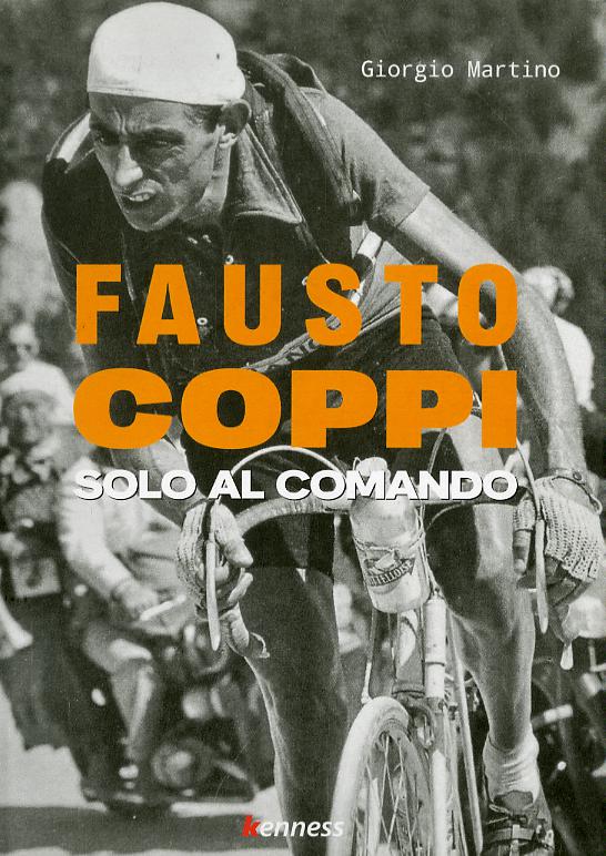 Fausto Coppi. Solo al comando. Ediz. illustrata
