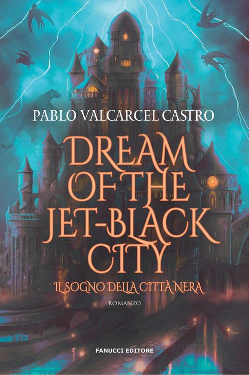 Dream of the jet-black city. Il sogno della citta  nera