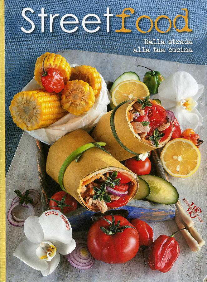 Street food. Dalla strada alla tua cucina
