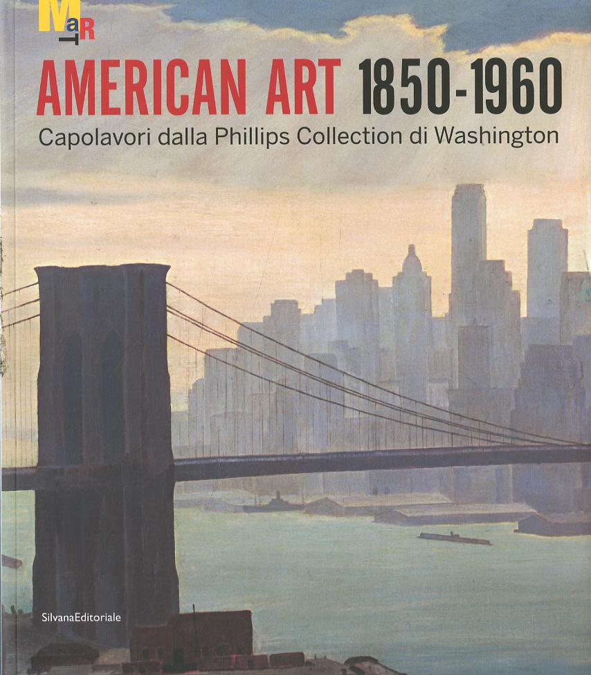 Arte americana 1850-1960. Capolavori dalla Phillips Collection di Washington. Ediz. illustrata