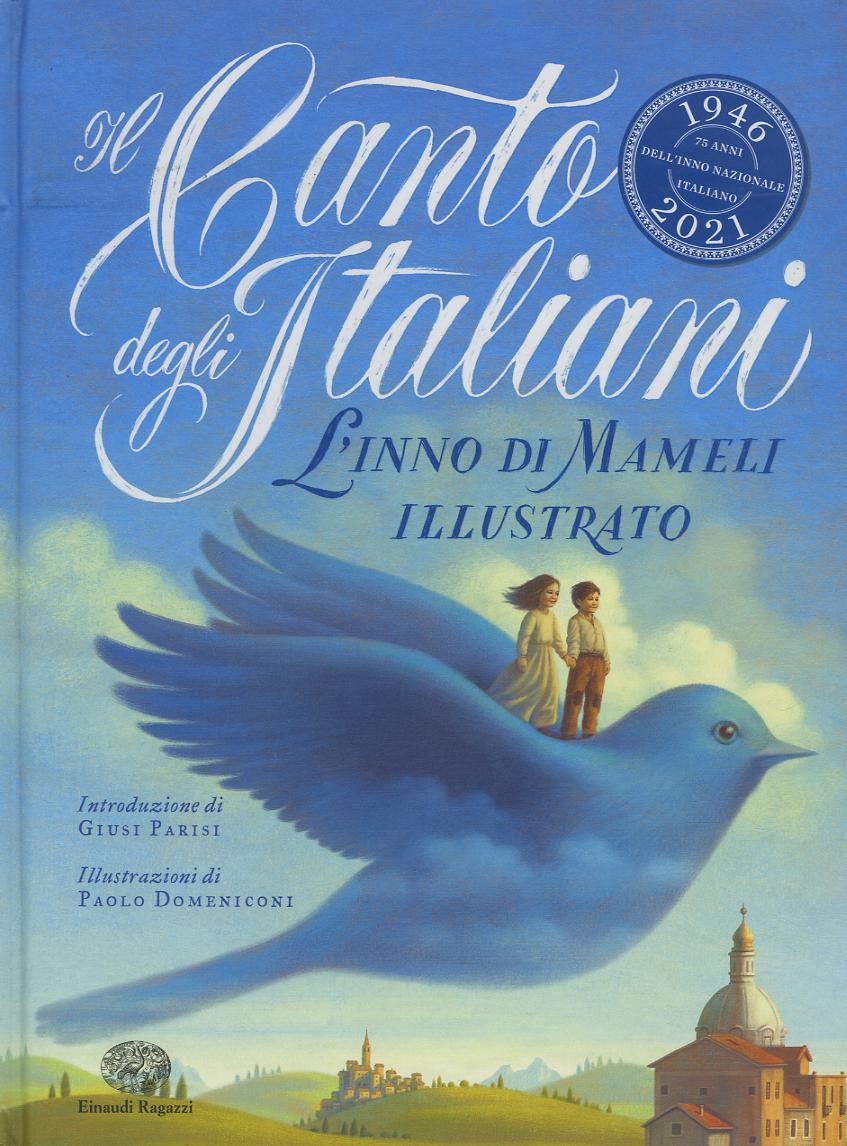 Canto degli italiani. L Inno di Mameli illustrato. Ediz. a colori