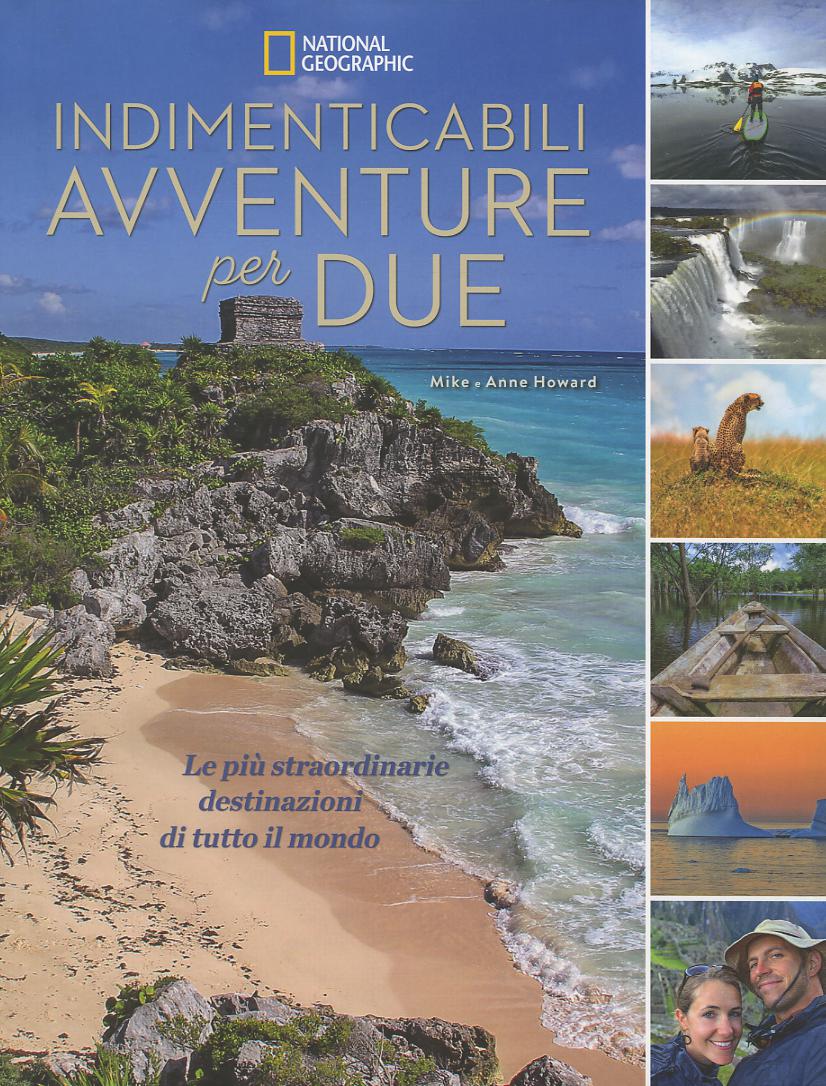 Indimenticabili avventure per due. Le piu  straordinarie destinazioni di tutto il mondo. Ediz. a colori