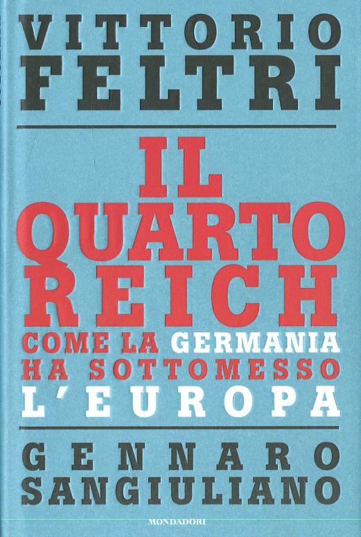 Quarto Reich. Come la Germania ha sottomesso l Europa