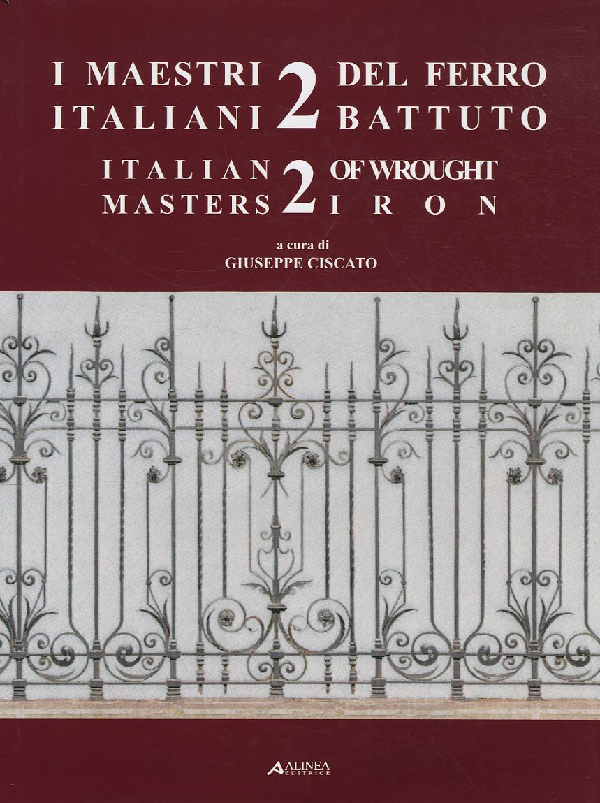 Maestri italiani del ferro battuto 2. Ediz. illustrata