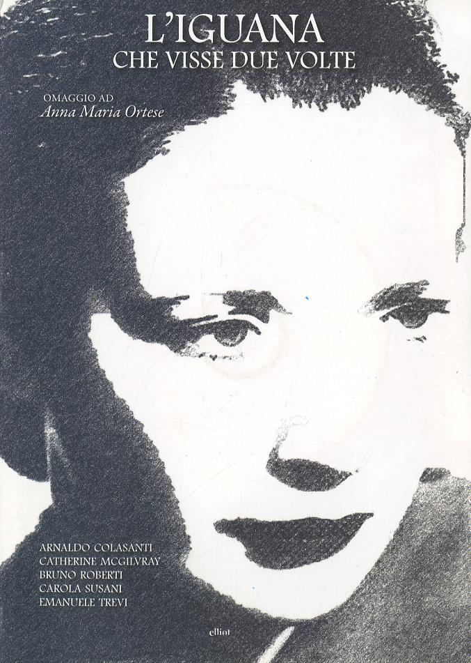 Iguana che visse due volte. Omaggio ad Anna Maria Ortese. Ediz. illustrata. Con DVD