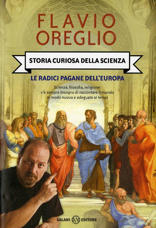Storia curiosa della scienza. Le radici pagane dell Europa