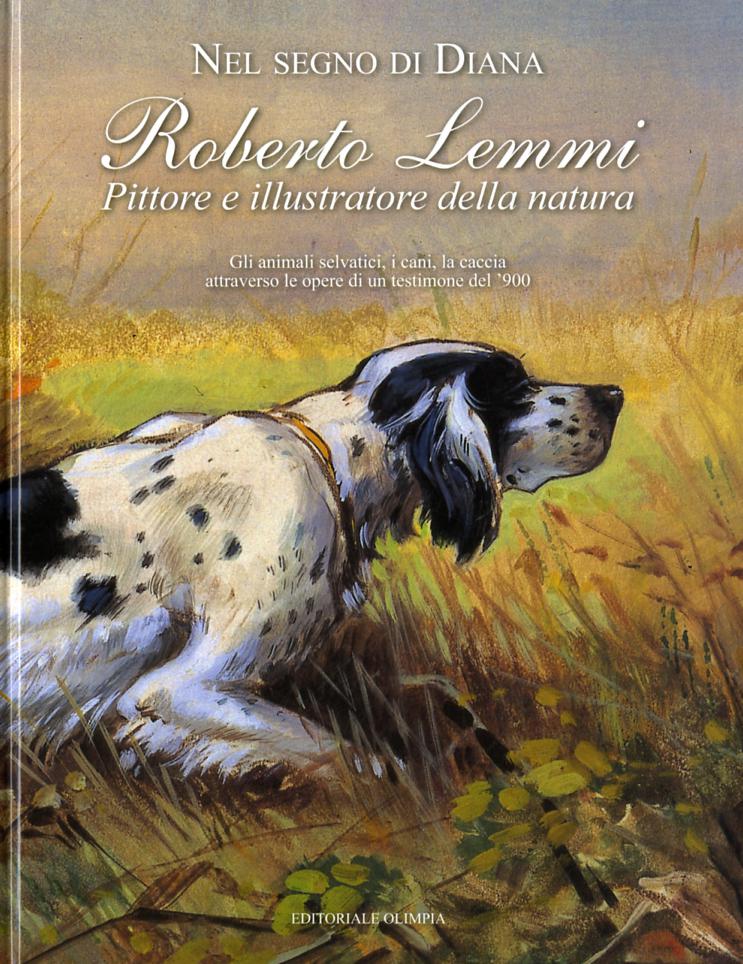 Nel segno di Diana. Roberto Lemmi pittore e illustratore della natura