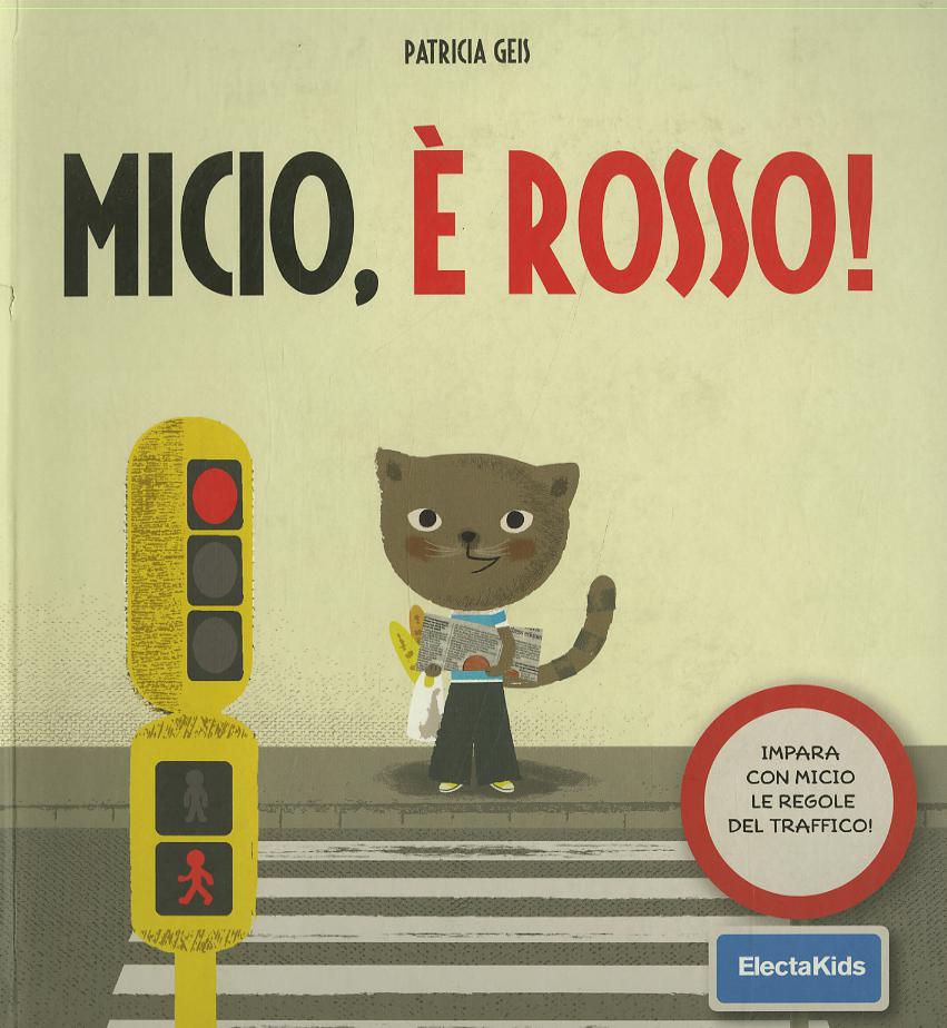Micio, e  rosso! Impara con Micio le regole del traffico! Ediz. illustrata